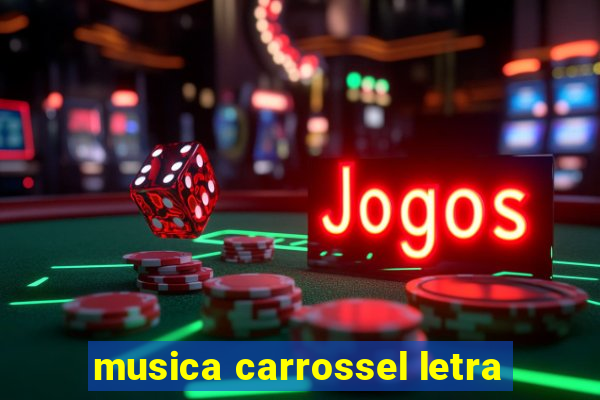 musica carrossel letra